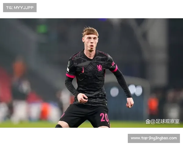 从青训弃将到队史戴帽王：科尔·帕尔默在切尔西的崛起之路与技术特点分析